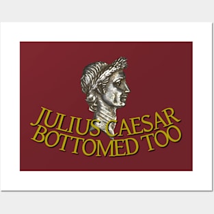 Julius Caesar bottomed too Posters and Art